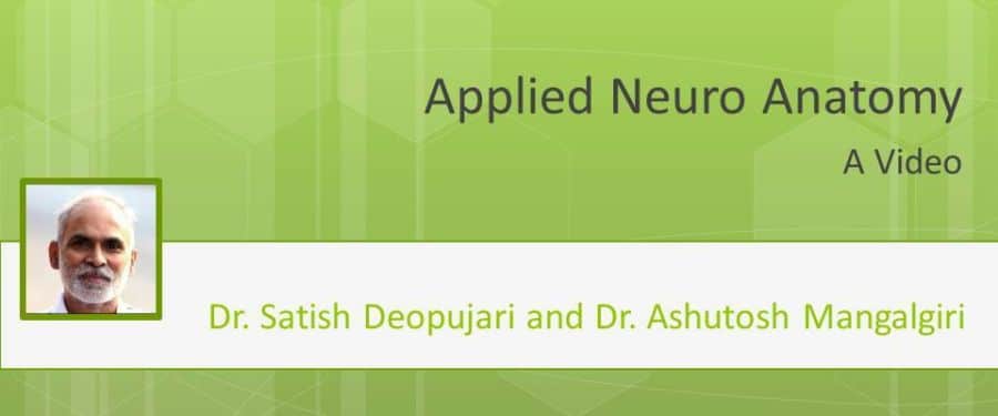 Applied Neuro Anatomy - A video of Dr. Satish Deopujari and Dr. Ashutosh Mangalgiri