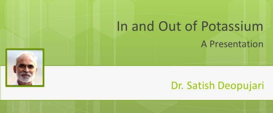 In and Out of Potassium - A presentation by Dr. Satish Deopujari