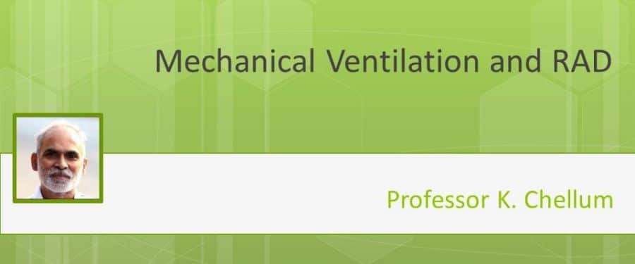 Mechanical Ventilation and RAD (Prof. K Chellum Oration) - A presentation by Dr. Satish Deopujari