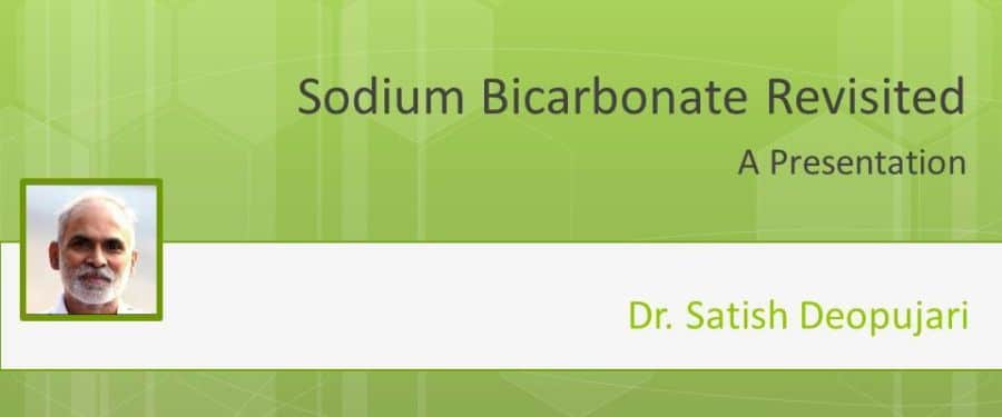 Sodium Bicarbonate Revisited - A presentation by Dr. Satish Deopujari